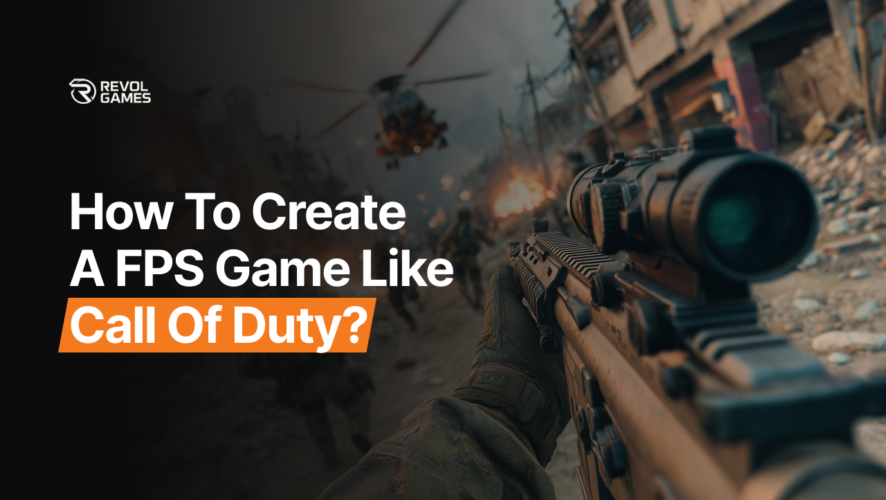 How to Create a FPS Game Like Call of Duty?
